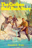 The Cariboo Gold Rush Story